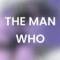 Канал the man who в MAX